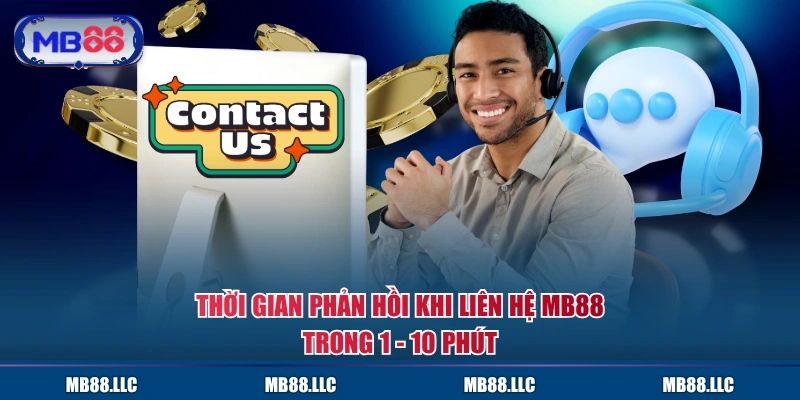 Thời gian phản hồi khi liên hệ MB88 trong 1 - 10 phút